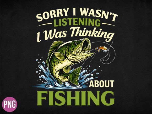 Sorry I Was Thinking About Fishing PNG: Elevating Digital Creativity with High-Resolution Assets